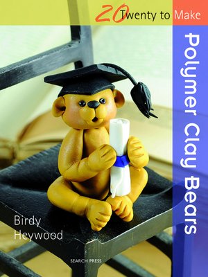 cover image of 20 to Make: Polymer Clay Bears